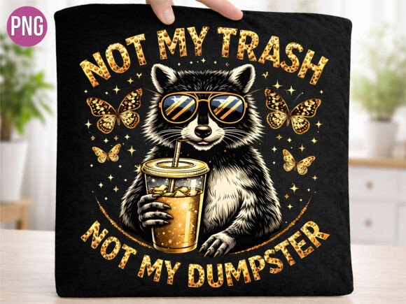 Why the Raccoon Not My Trash Sarcastic Shirt PNG Is the Ultimate Design Asset for Creators